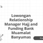 Lowongan Relationship Manager Hajj and Funding Bank Muamalat Banyumas