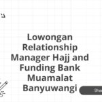 Lowongan Relationship Manager Hajj and Funding Bank Muamalat Banyuwangi