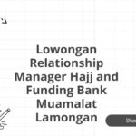 Lowongan Relationship Manager Hajj and Funding Bank Muamalat Lamongan