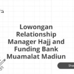 Lowongan Relationship Manager Hajj and Funding Bank Muamalat Madiun