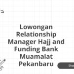 Lowongan Relationship Manager Hajj and Funding Bank Muamalat Pekanbaru