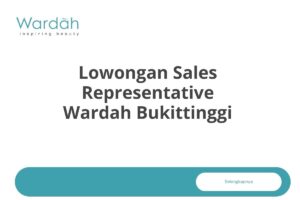 Lowongan Sales Representative Wardah Bukittinggi