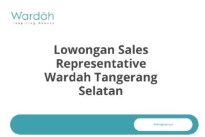 Lowongan Sales Representative Wardah Tangerang Selatan