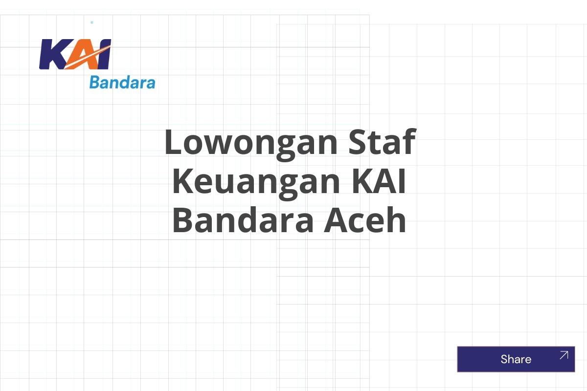 Lowongan Staf Keuangan KAI Bandara Aceh