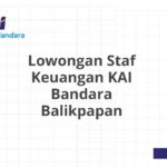 Lowongan Staf Keuangan KAI Bandara Balikpapan