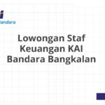 Lowongan Staf Keuangan KAI Bandara Bangkalan