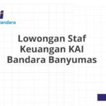 Lowongan Staf Keuangan KAI Bandara Banyumas