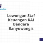 Lowongan Staf Keuangan KAI Bandara Banyuwangis