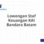 Lowongan Staf Keuangan KAI Bandara Batam