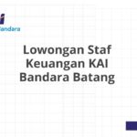 Lowongan Staf Keuangan KAI Bandara Batang