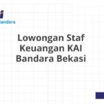 Lowongan Staf Keuangan KAI Bandara Bekasi