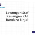 Lowongan Staf Keuangan KAI Bandara Binjai