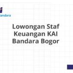 Lowongan Staf Keuangan KAI Bandara Bogor