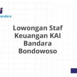 Lowongan Staf Keuangan KAI Bandara Bondowoso