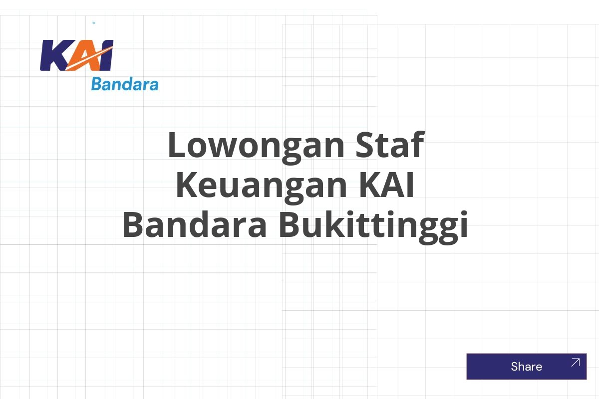 Lowongan Staf Keuangan KAI Bandara Bukittinggi