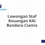 Lowongan Staf Keuangan KAI Bandara Ciamis