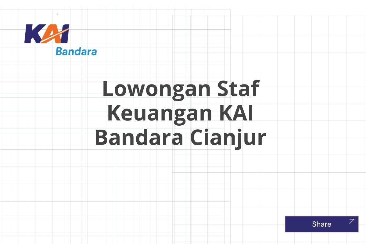 Lowongan Staf Keuangan KAI Bandara Cianjur