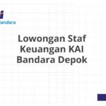 Lowongan Staf Keuangan KAI Bandara Depok