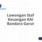 Lowongan Staf Keuangan KAI Bandara Garut