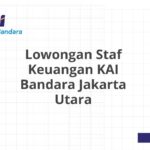 Lowongan Staf Keuangan KAI Bandara Jakarta Utara