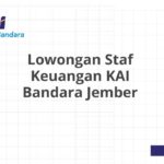 Lowongan Staf Keuangan KAI Bandara Jember