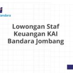 Lowongan Staf Keuangan KAI Bandara Jombang