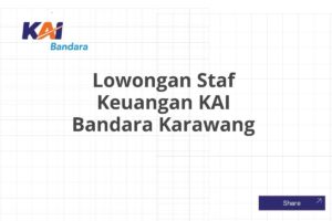Lowongan Staf Keuangan KAI Bandara Karawang