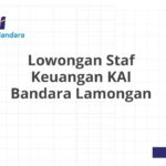 Lowongan Staf Keuangan KAI Bandara Lamongan