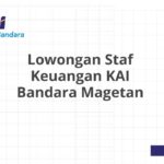 Lowongan Staf Keuangan KAI Bandara Magetan