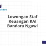 Lowongan Staf Keuangan KAI Bandara Ngawi