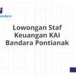 Lowongan Staf Keuangan KAI Bandara Pontianak