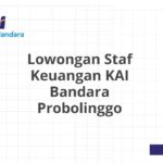 Lowongan Staf Keuangan KAI Bandara Probolinggo