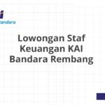 Lowongan Staf Keuangan KAI Bandara Rembang