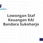 Lowongan Staf Keuangan KAI Bandara Sukoharjo