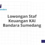 Lowongan Staf Keuangan KAI Bandara Sumedang