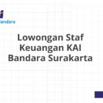 Lowongan Staf Keuangan KAI Bandara Surakarta