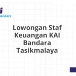 Lowongan Staf Keuangan KAI Bandara Tasikmalaya