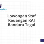 Lowongan Staf Keuangan KAI Bandara Tegal