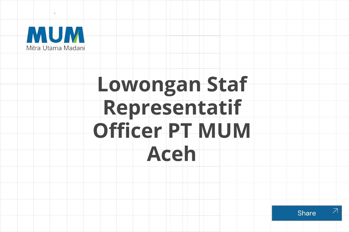 Lowongan Staf Representatif Officer PT MUM Aceh