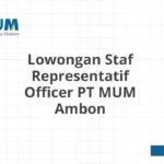 Lowongan Staf Representatif Officer PT MUM Ambon