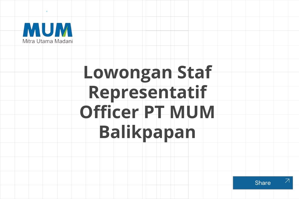 Lowongan Staf Representatif Officer PT MUM Balikpapan