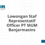 Lowongan Staf Representatif Officer PT MUM Banjarmasins