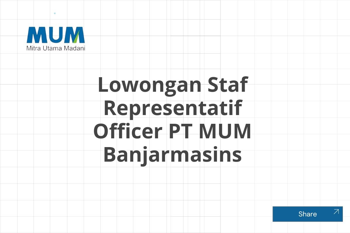 Lowongan Staf Representatif Officer PT MUM Banjarmasins