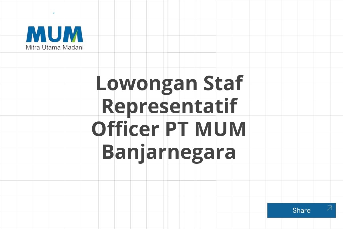 Lowongan Staf Representatif Officer PT MUM Banjarnegara