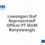 Lowongan Staf Representatif Officer PT MUM Banyuwangis