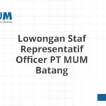 Lowongan Staf Representatif Officer PT MUM Batang