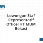 Lowongan Staf Representatif Officer PT MUM Bekasi