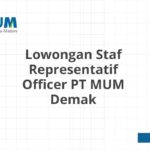 Lowongan Staf Representatif Officer PT MUM Demak