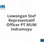 Lowongan Staf Representatif Officer PT MUM Indramayu