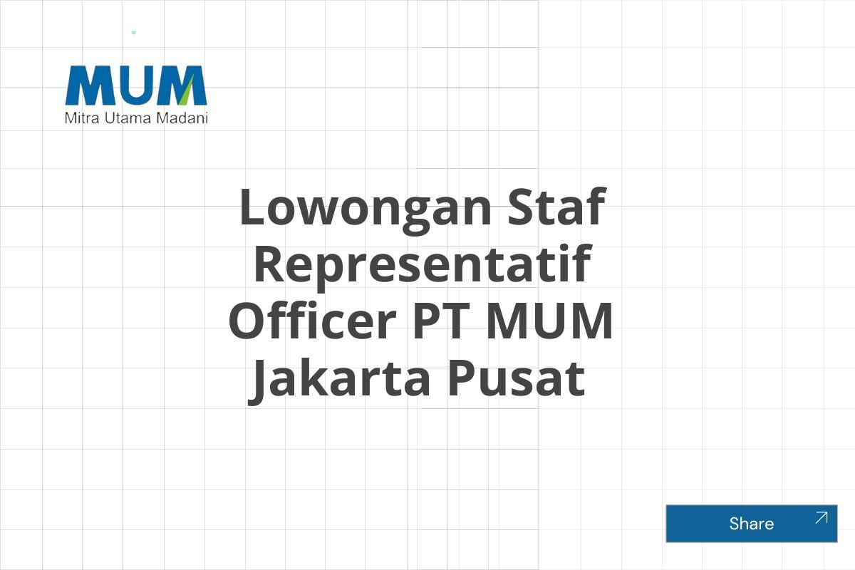 Lowongan Staf Representatif Officer PT MUM Jakarta Pusat